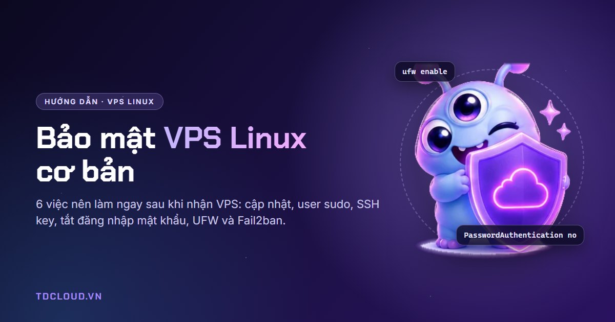 Bảo mật VPS Linux cơ bản: 6 việc nên làm ngay sau khi nhận VPS