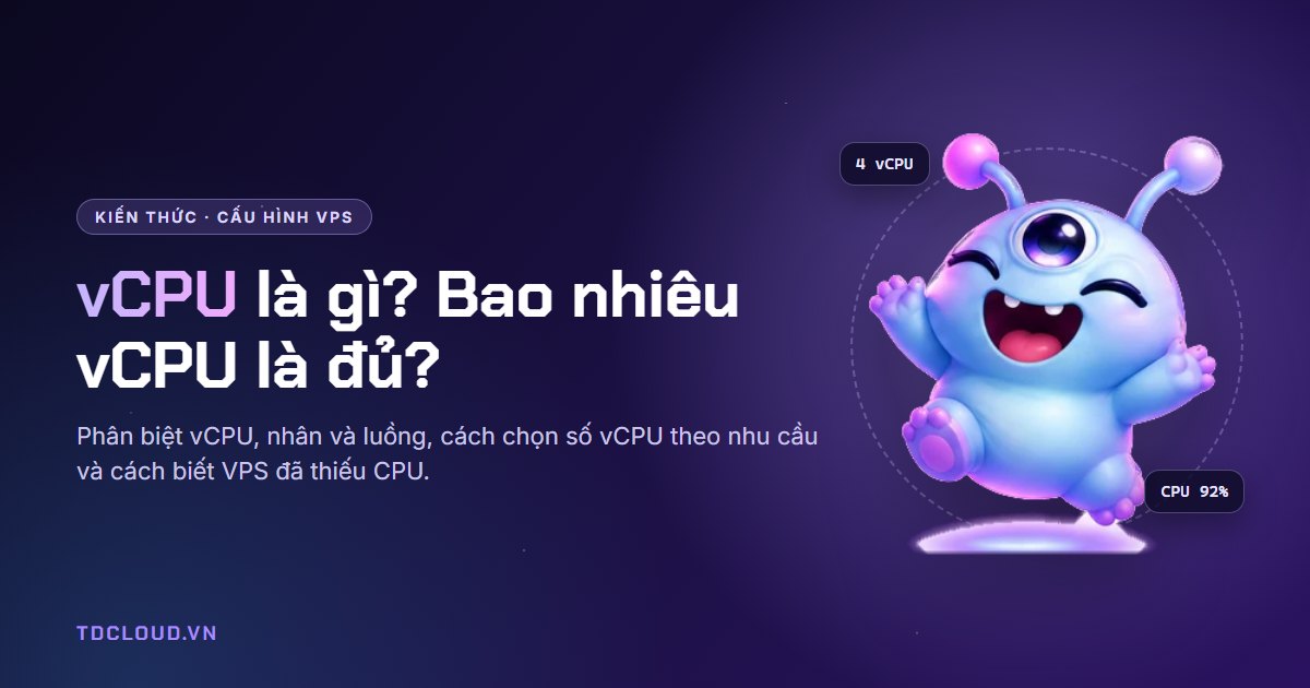 vCPU là gì? Bao nhiêu vCPU là đủ cho VPS của bạn
